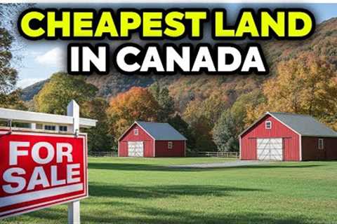10 Most Affordable Places to Buy Land in Canada in 2025