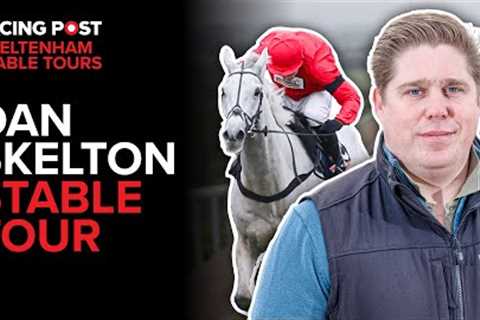 Dan Skelton Stable Tour | 2025 Cheltenham Festival | Racing Post