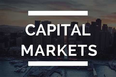 Investment Banking Areas Explained: Capital Markets