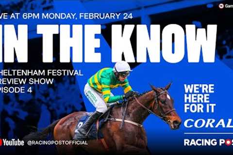 Cheltenham Festival Preview Show LIVE | Episode Four | Horse Racing Tips | In The Know