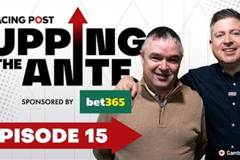 Upping The Ante | Episode 15 | Cheltenham Festival 2025 Ante-Post Tips | Racing Post