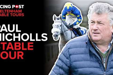 Paul Nicholls Stable Tour | 2025 Cheltenham Festival | Racing Post