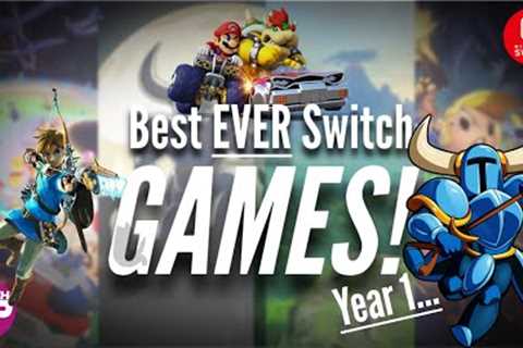 The BEST EVER Switch Games of This Generation… Year 1!