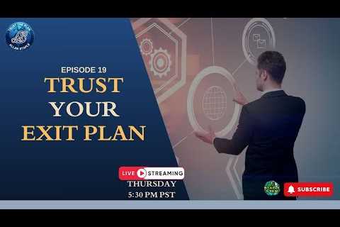 Trust Your Exit Plan: Nineteenth Episode