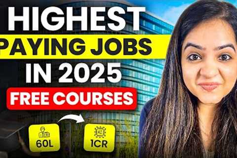 Top Highest Paying Jobs In 2025 | Free Courses, Skills Required &amp; Expected Salaries