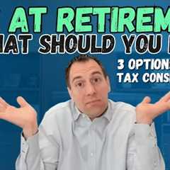 What should I do with my 401k when I retire?