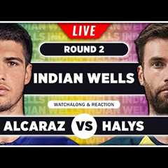 ALCARAZ vs HALYS | ATP Indian Wells 2025 | LIVE Tennis Watchalong