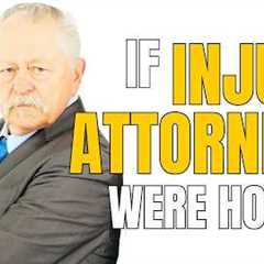 If Injury Attorneys Were Honest | Honest Ads