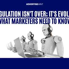 AI Regulation Isn’t Over; It’s Evolving: What Marketers Need to Know