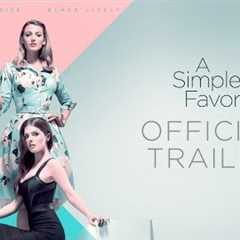 A Simple Favor (2018 Movie) Official Trailer – Anna Kendrick, Blake Lively, Henry Golding