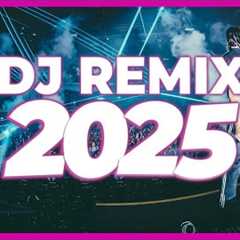 DJ REMIX SONG 2025 - Remixes & Mashups of Popular Songs 2025 | DJ Remix Club Music Disco DJ Mix ..