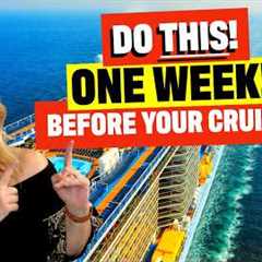 EXACTLY what to do 7 days before your cruise!