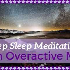 Deep Sleep Meditation to Calm an Overactive Mind | Reduce Anxiety and Worry | Mindful Movement