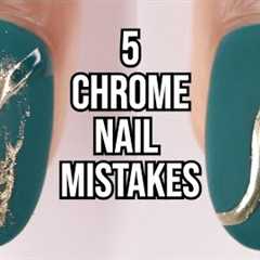 5 CHROME NAIL MISTAKES, how to use chrome powder, nail hacks, chrome nail art tutorial