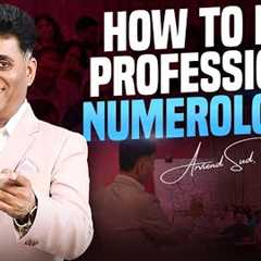 How to Be a Professional Numerologist | Professional Numerologist | Career Numerology | Arviend Sud