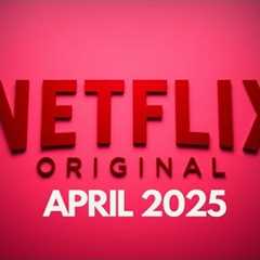 Netflix Originals Coming to Netflix in April  2025