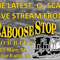 03/17/25 O Scale Virtual Visit Caboose Stop Hobbies