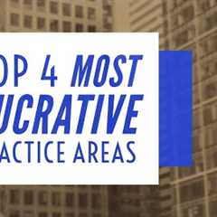 Top 4 Most Lucrative Practice Areas