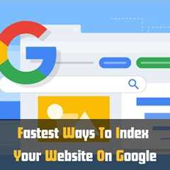 Fastest Ways to Index Your Website on Google | SEO Tips for 2025