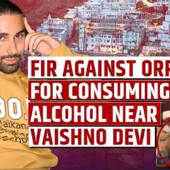 SHOCKING! Orry Booked By Jammu & Kashmir Police For Consuming Alcohol Near Vaishno Devi Shrine |