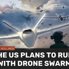 How America intends to use DRONE SWARMS to own the skies