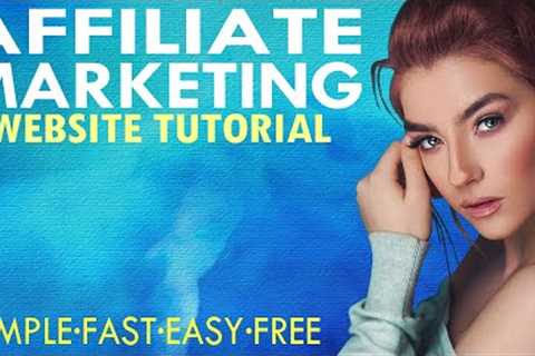 Make An Affiliate Marketing Website - Make $21,000 A Month Passive Income