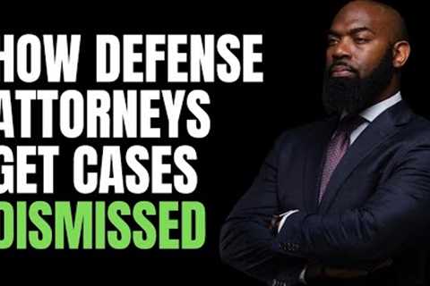 How Criminal Defense Attorneys Get Cases Dismissed