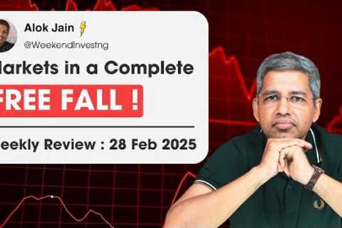 Markets in a Complete Free Fall ? Stock Market Weekly Review : 28 Feb 2025