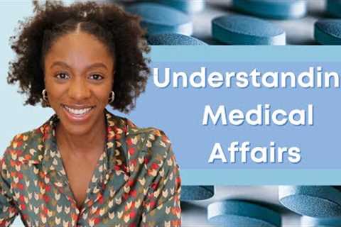 Understanding Medical Affairs | Career Advice for STEM Professionals Interested in Pharma