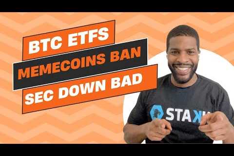 BTC ETFs, Memecoin Bans, SEC Down