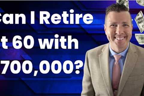 🌟 Can I Retire at 60 with $700,000 in Retirement Savings? 🌟
