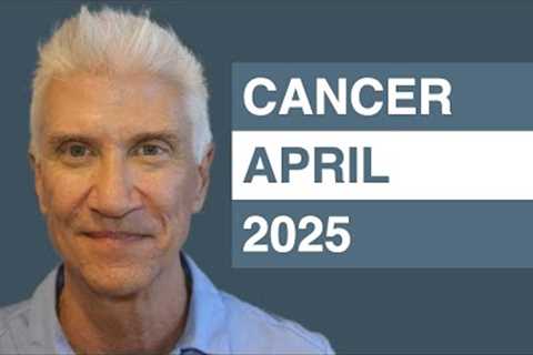 CANCER April 2025 Forecast - Amazing Predictions!