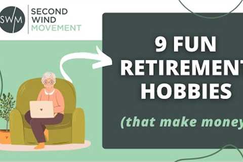 9 Fun Retirement Hobbies That Make Money