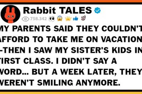My Parents Said They Couldn’t Afford To Take Me On Vacation—Then I Saw My Sister’s Kids In First...
