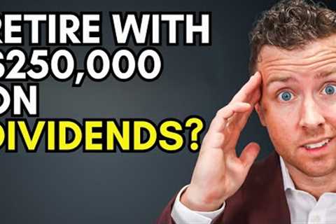 Retire with $250,000 in Retirement Savings Using Dividends
