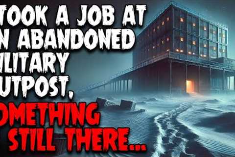 I Took a Job at an Abandoned Military Outpost, Something Is Still There…