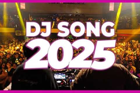 DJ SONG 2025 - Remixes &amp; Mashups of Popular Songs 2025 | DJ Remix Songs Club Music DJ Disco Mix ..