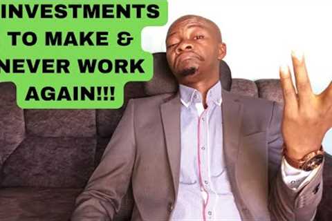 3 INVESTMENTS TO MAKE &amp; NEVER WORK AGAIN! MY FAVORITES#kenya #africa..