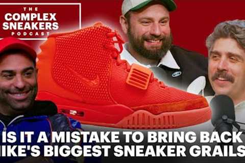 Is It a Mistake to Bring Back Nike's Biggest Sneaker Grails? | The Complex Sneakers Podcast