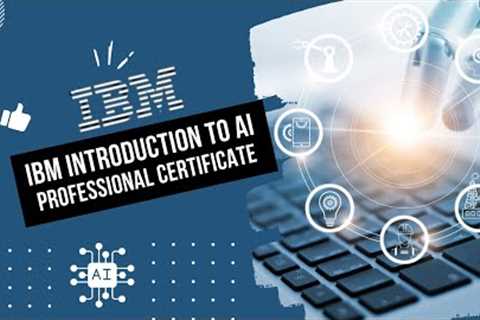 IBM's Introduction to AI Certificate Course | Boost Your AI Career