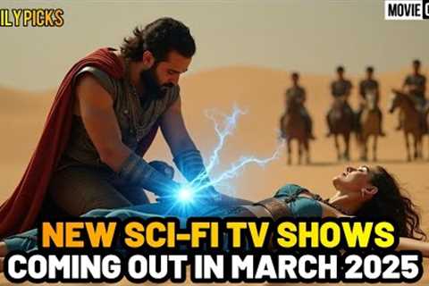 Top 10 SCI FI TV SHOWS Coming Out in March 2025 You Must Watch
