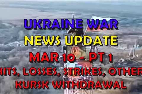 Ukr War Update NEWS (20250310a): Pt 1 - Overnight &amp; Other News: Kursk Withdrawal