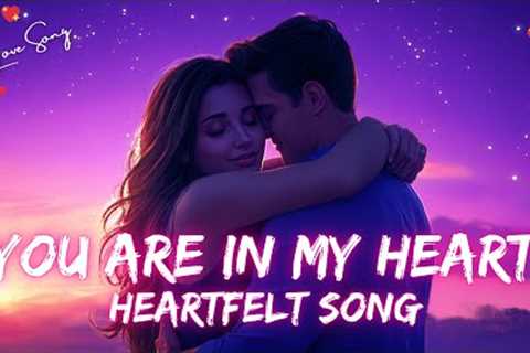You Are in My Heart ❤️A Soul-Stirring Romantic Love Song 🎶✨ Official Lyrics 🎵 🎶