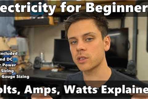 Electricity Explained: Volts, Amps, Watts, Fuse Sizing, Wire Gauge, AC/DC, Solar Power and more!