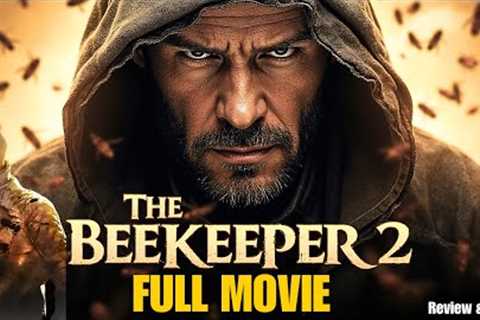 The Beekeeper 2 (2025) –Full Movie in English | Jason Statham Returns! Reviews &amp; Facts🐝💥