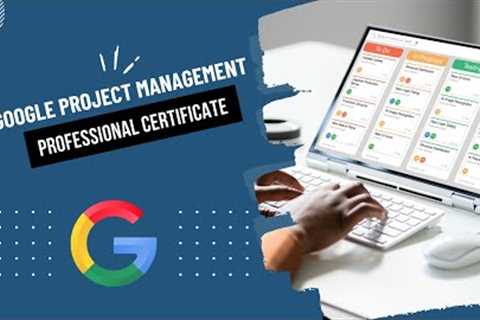 Google Project Management Professional Certificate | Boost Your Career