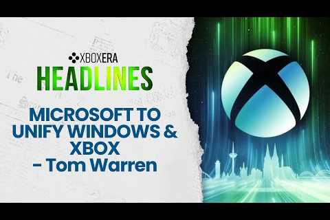 Microsoft to unify Xbox and Windows per Tom Warren - March 13th, 2025 | LIVE | Headlines