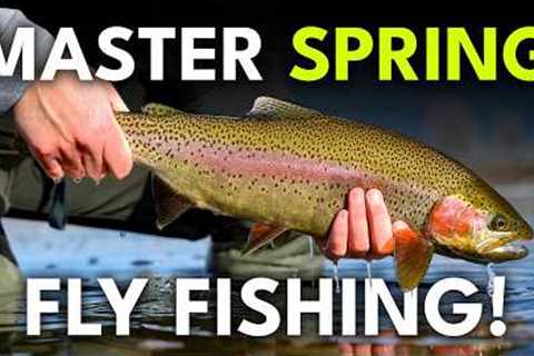 The Spring Fly Fishing Playbook: 8 Tips for Success | Ep. 118