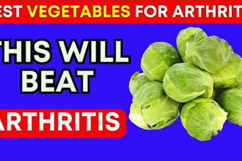 Top 10 Vegetables You MUST Eat to Relieve Arthritis Pain and Inflammation