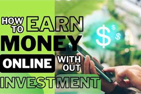 How to Make Money Online Without Investment | Earn Money Online